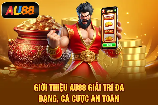 AU88 Giới thiệu AU88 - Giải trí đa dạng, cá cược an toàn