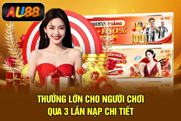 Thưởng lớn cho người chơi qua 3 lần nạp chi tiết