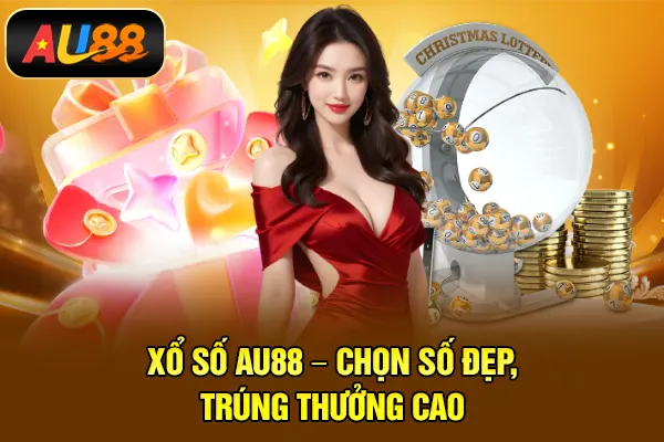 Xổ Số AU88 – Chọn Số Đẹp, Trúng Thưởng Cao Xổ số AU88