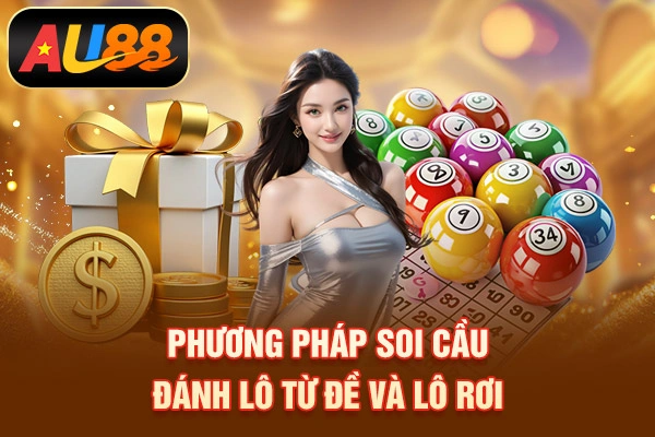 Cầu Lô Bất Bại - Cách Soi Cầu Lô Được Nhiều Người Áp Dụng Phương pháp soi cầu đánh lô từ đề và lô rơi